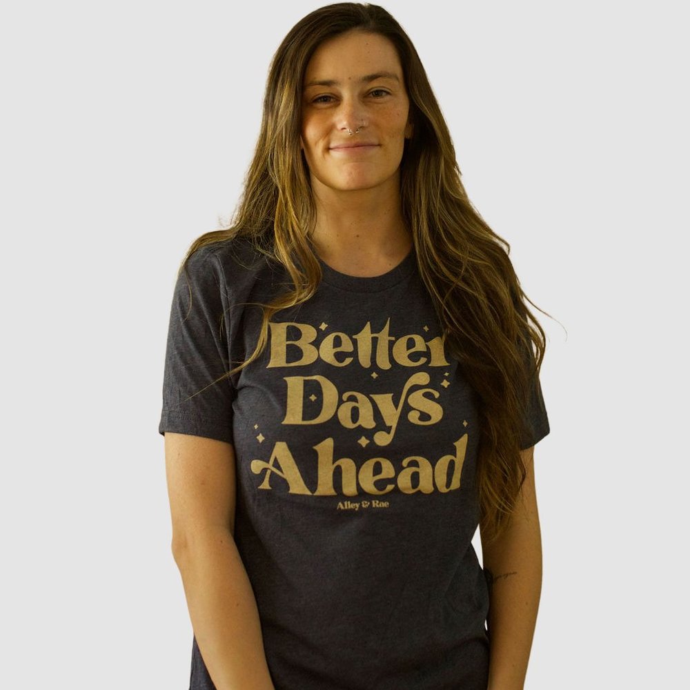 Comfy and Sustainability Stylish Better Days Ahead Eco-Friendly T-shirt